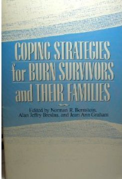 Coping Strategies for Burn Survivors and Their Families (9780275925284) by Bernstein, Norman R.; Breslau, Alan Jeffry; Graham, Jean Ann