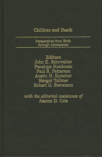 Imagen de archivo de Children and Death: Perspectives from Birth Through Adolescence (The Foundation of Thanatology Series) Kutscher, Austin a la venta por CONTINENTAL MEDIA & BEYOND