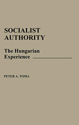 Beispielbild fr Socialist Authority : The Hungarian Experience zum Verkauf von Better World Books