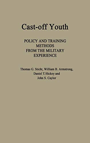 9780275926212: Cast-Off Youth: Policy and Training Methods from the Military Experience