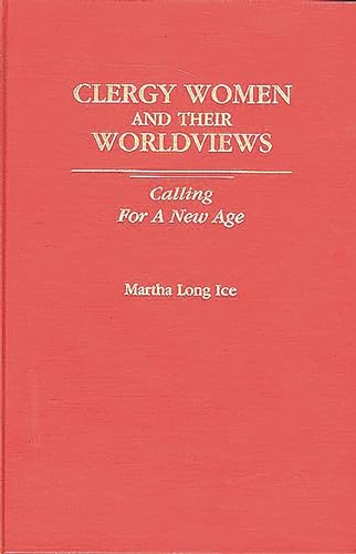 Stock image for Clergywomen and Their Worldviews: Calling For A New Age for sale by Redux Books