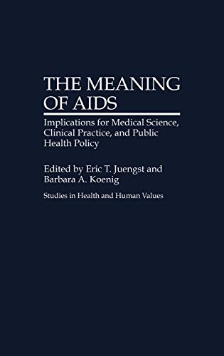 Stock image for The Meaning of AIDS: Implications for Medical Science, Clinical Practice, and Public Health Policy (Studies in Health and Human Values) (Studies in Health and Human Values, 1) for sale by Irish Booksellers