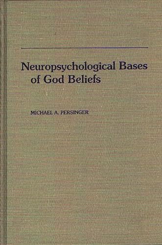 Neuropsychological Bases of God Beliefs (9780275926489) by Persinger, Michael