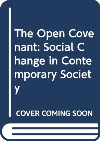 Beispielbild fr The Open Covenant: Social Change in Contemporary Society zum Verkauf von Wonder Book