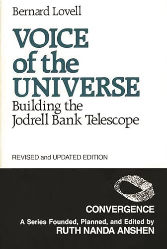 Voice of the Universe: Building the Jodrell Bank Telescope (Convergence) (9780275926793) by Lovell, Bernard