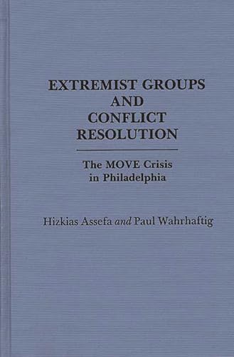 Stock image for Extremist Groups and Conflict Resolution: The Move Crisis in Philadelphia for sale by Revaluation Books