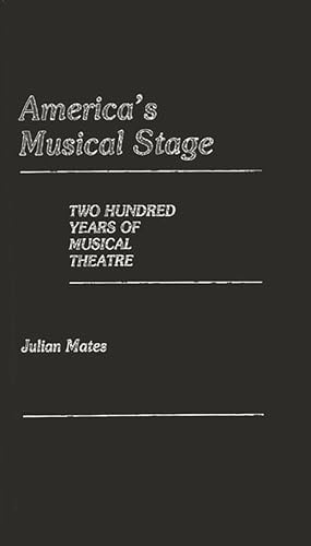 Stock image for America's Musical Stage : Two Hundred Years of Musical Theatre for sale by Better World Books