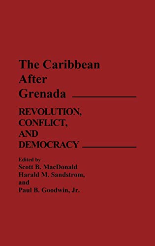 Stock image for The Caribbean After Grenada: Revolution, Conflict, and Democracy for sale by Mullen Books, ABAA