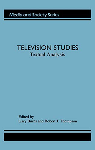 Stock image for Television Studies: Textual Analysis (Media and Society Series) for sale by Ergodebooks