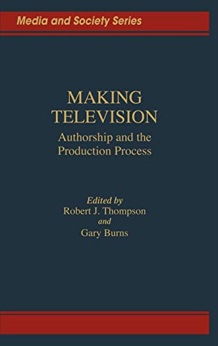 Stock image for Making Television: Authorship and the Production Process for sale by Revaluation Books