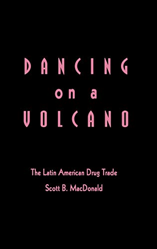 Beispielbild fr Dancing on a Volcano: The Latin American Drug Trade zum Verkauf von Wonder Book