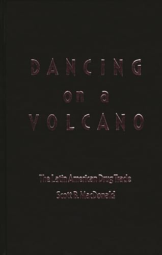 Stock image for Dancing on a Volcano: The Latin American Drug Trade for sale by Wonder Book