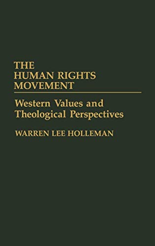 Beispielbild fr The Human Rights Movement: Western Values and Theological Perspectives zum Verkauf von Windows Booksellers