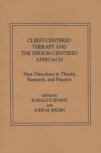 9780275928216: Client-Centered Therapy and the Person-Centered Approach: New Directions in Theory, Research, and Practice