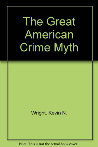 Beispielbild fr The Great American Crime Myth zum Verkauf von HPB-Emerald