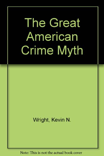 Stock image for The Great American Crime Myth for sale by HPB-Emerald