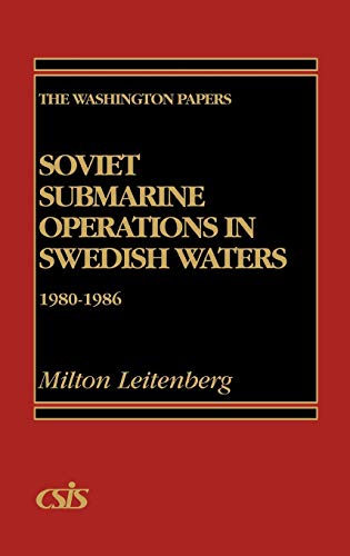 Soviet Submarine Operations in Swedish Waters: 1980-1986 (The Washington Papers) (9780275928414) by Leitenberg, Milton
