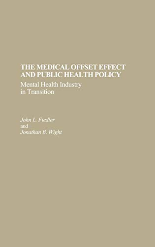 Stock image for The Medical Offset Effect and Public Health Policy: Mental Health Industry in Transition for sale by Ergodebooks