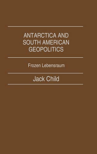 Stock image for Antarctica and South American Geopolitics : Frozen Lebensraum for sale by Better World Books Ltd