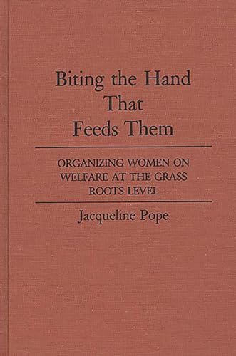 Beispielbild fr Biting the Hand that Feeds Them: Organizing Women on Welfare at the Grass Roots Level zum Verkauf von Alexander Books (ABAC/ILAB)