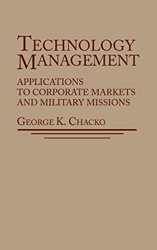 Imagen de archivo de Technology Management : Applications for Corporate Markets and Military Missions a la venta por Better World Books