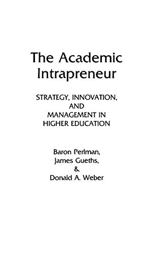 Beispielbild fr The Academic Intrapreneur : Strategy, Innovation, and Management in Higher Education zum Verkauf von Better World Books