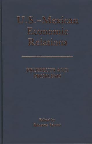 Imagen de archivo de U. S. -Mexican Economic Relations : Prospects and Problems a la venta por Better World Books