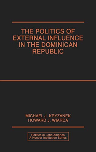 Stock image for The Politics of External Influence in the Dominican Republic (Politics in Latin America) for sale by Phatpocket Limited