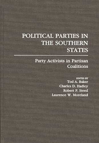 Imagen de archivo de Political Parties in the Southern States: Party Activists in Partisan Coalitions a la venta por Lucky's Textbooks