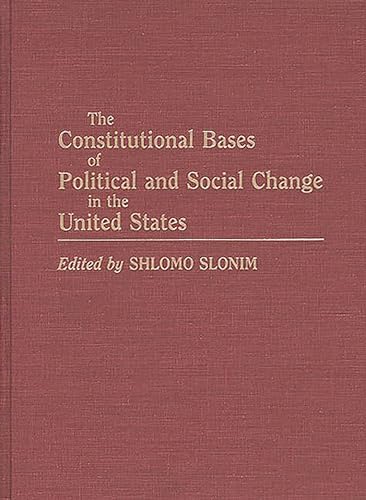 Beispielbild fr The Constitutional Bases of Political and Social Change in the United States zum Verkauf von Better World Books