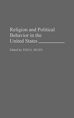 Religion and Political Behavior in the United States: (9780275930899) by Jelen, Ted G.