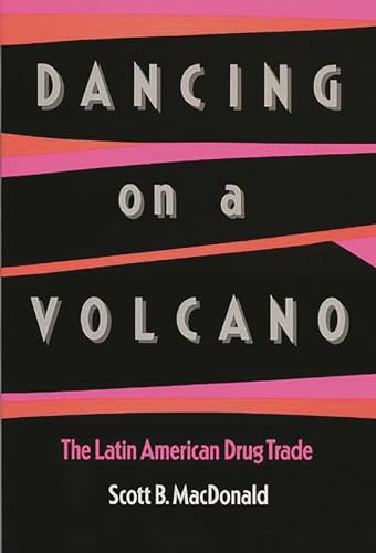 Stock image for Dancing on a Volcano: The Latin American Drug Trade for sale by Wonder Book