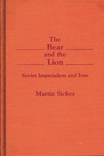 Imagen de archivo de The Bear and the Lion: Soviet Imperialism and Iran a la venta por HPB-Red