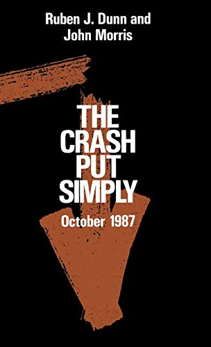 Stock image for The Crash Put Simply: October 1987 Dunn, Ruben J. and Morris, John for sale by CONTINENTAL MEDIA & BEYOND