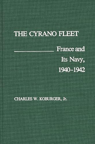 Imagen de archivo de The Cyrano Fleet: France and Its Navy, 1940-42 a la venta por Riverby Books (DC Inventory)