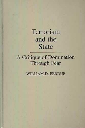 Imagen de archivo de Terrorism and the State: A Critique of Domination Through Fear a la venta por THE SAINT BOOKSTORE