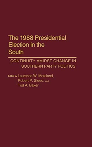 Imagen de archivo de The 1988 Presidential Election in the South : Continuity Amidst Change in Southern Party Politics a la venta por Better World Books