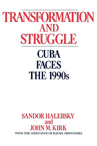 Transformation and Struggle: Cuba Faces the 1990s (Computer Science) (9780275932282) by Halebsky, Sandor; Kirk, John