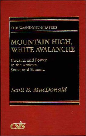 Stock image for Mountain High, White Avalanche: Cocaine and Power in the Andean States and Panama (The Washington Papers) for sale by Phatpocket Limited