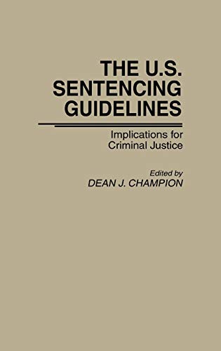 Stock image for The U.S. Sentencing Guidelines: Implications for Criminal Justice for sale by Lucky's Textbooks