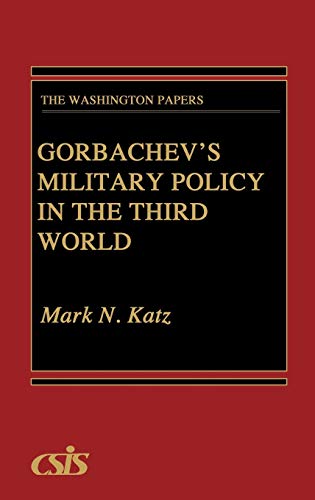 Beispielbild fr Gorbachev's Military Policy in the Third World zum Verkauf von Better World Books