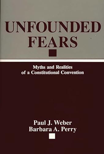 Stock image for Unfounded Fears: Myths and Realities of a Constitutional Convention (Contributions in Latin American Studies) for sale by Ergodebooks