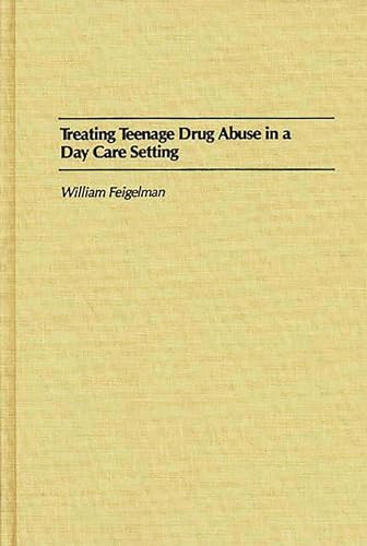 Stock image for Treating Teenage Drug Abuse in a Day Care Setting for sale by Zubal-Books, Since 1961