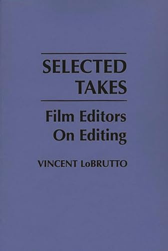 Stock image for Selected Takes: Film Editors on Editing for sale by HPB-Diamond