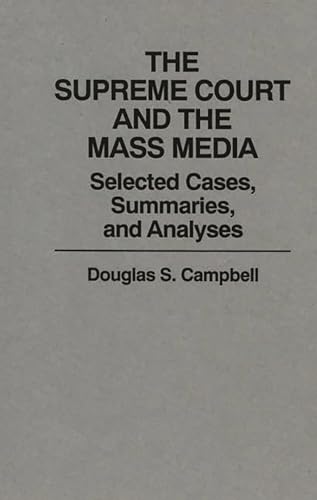 9780275934217: The Supreme Court and the Mass Media: Selected Cases, Summaries, and Analyses
