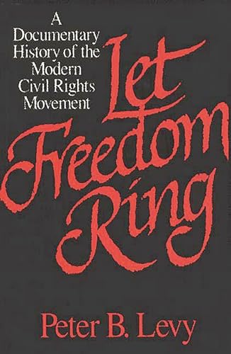 Stock image for Let Freedom Ring : A Documentary History of the Modern Civil Rights Movement for sale by Better World Books: West