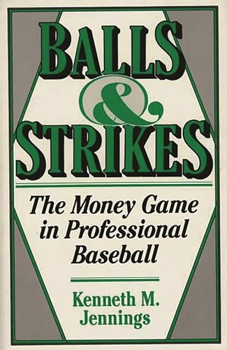 Beispielbild fr Balls and Strikes : The Money Game in Professional Baseball zum Verkauf von Better World Books