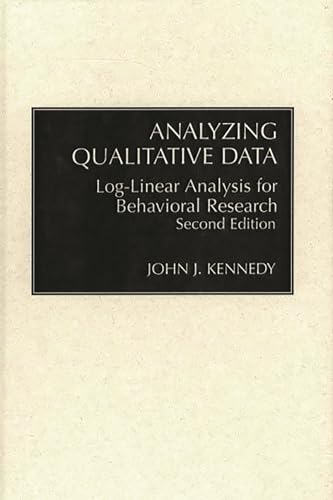Analyzing Qualitative Data: Log-Linear Analysis for Behavioral Research: Second Edition (9780275934460) by Kennedy, John