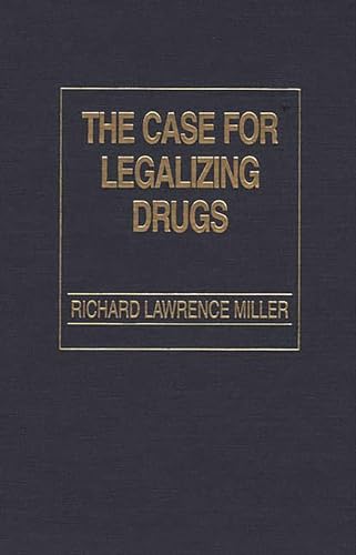 Stock image for The Case for Legalizing Drugs for sale by Better World Books: West