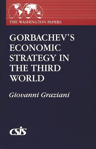 Gorbachev's Economic Strategy in the Third World (The Washington Papers) (9780275935399) by Graziani, Giovanni